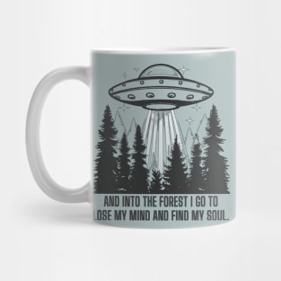 AND INTO THE FOREST I GO TO LOSE MY MIND AND FIND MY SOUL. Mug